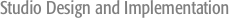 Studio Design and Implementation